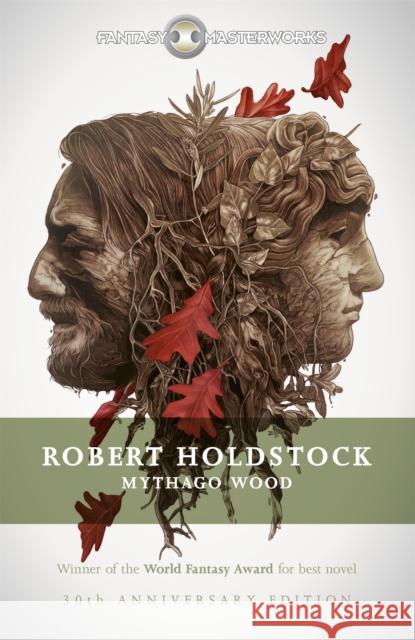 Mythago Wood: The Winner of the WORLD FANTASY AWARD FOR BEST NOVEL Robert Holdstock 9781473205451