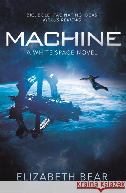 Machine: A White Space Novel Elizabeth Bear 9781473208780 Orion Publishing Co
