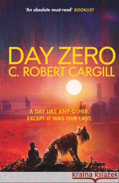 Day Zero C. Robert Cargill 9781473212824 Orion Publishing Co