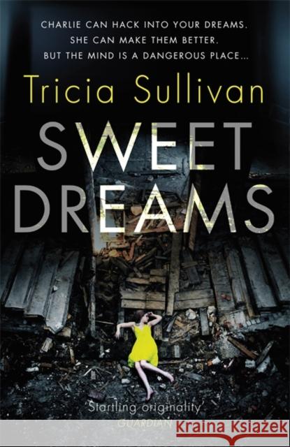 Sweet Dreams Tricia Sullivan 9781473212992