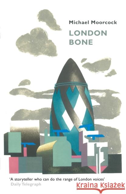 London Bone and Other Stories Michael Moorcock 9781473213296