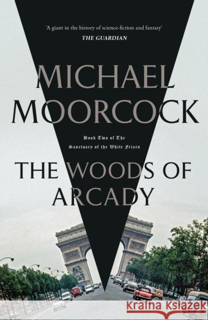 The Woods of Arcady Michael Moorcock 9781473213364 Orion