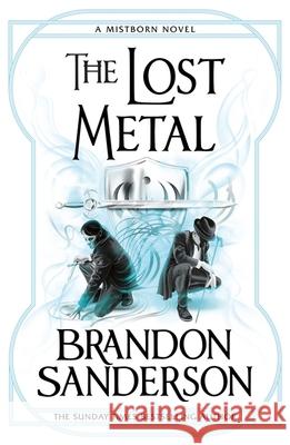 The Lost Metal: A Mistborn Novel Brandon Sanderson 9781473215269 Orion Publishing Co