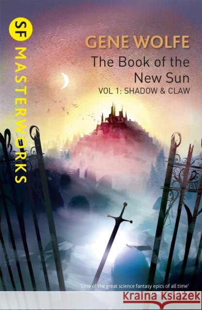 The Book Of The New Sun: Volume 1: Shadow and Claw Wolfe, Gene 9781473216495