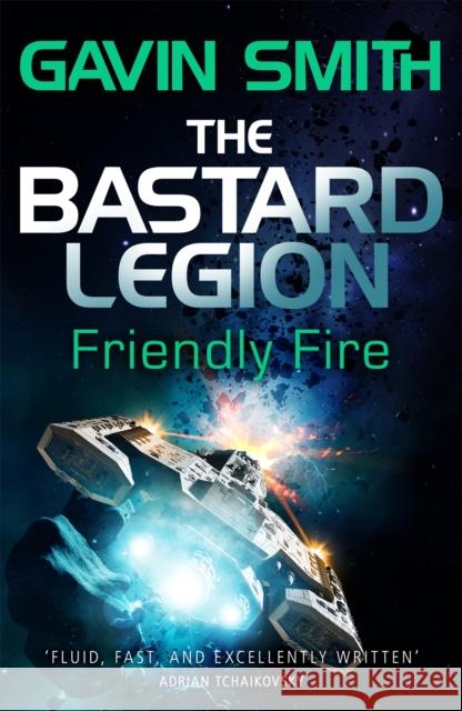 The Bastard Legion: Friendly Fire: Book 2 Smith, Gavin G. 9781473217270