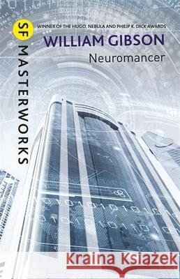 Neuromancer: The groundbreaking cyberpunk thriller William Gibson 9781473217379 Orion Publishing Co