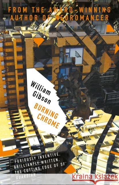 Burning Chrome William Gibson 9781473217447 Orion Publishing Co