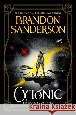 Cytonic: The Third Skyward Novel Brandon Sanderson 9781473217935 Orion Publishing Co