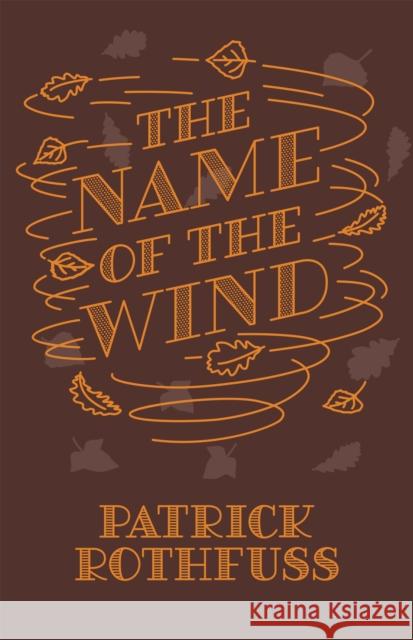 The Name of the Wind: 10th Anniversary Hardback Edition Rothfuss, Patrick 9781473223073 Orion Publishing Co