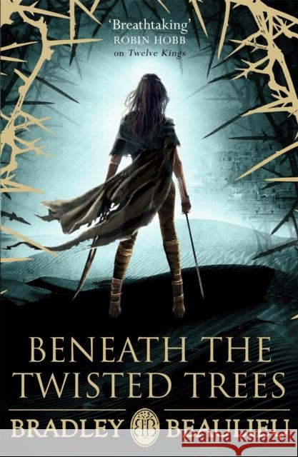 Beneath the Twisted Trees Bradley Beaulieu 9781473223615