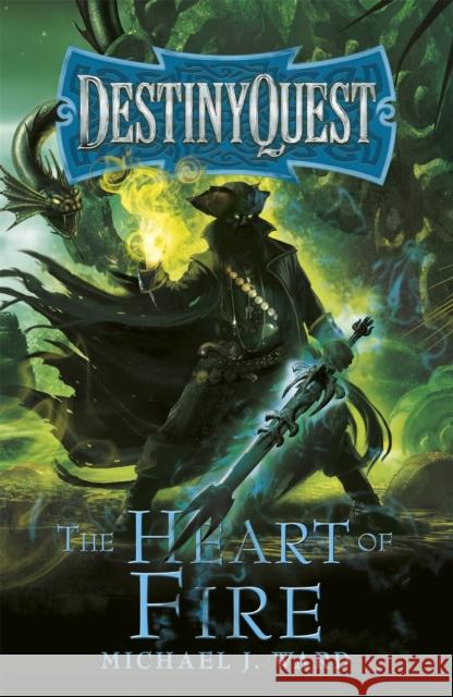 The Heart of Fire: Destinyquest Book 2 Ward, Michael J. 9781473223660