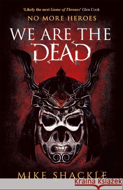We Are The Dead: The bone shattering epic fantasy thriller Mike Shackle 9781473225220 Orion Publishing Co