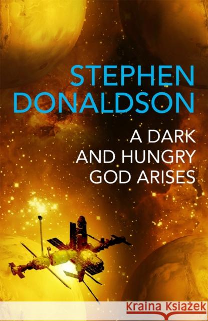 A Dark and Hungry God Arises: The Gap Cycle 3 Stephen Donaldson 9781473225534