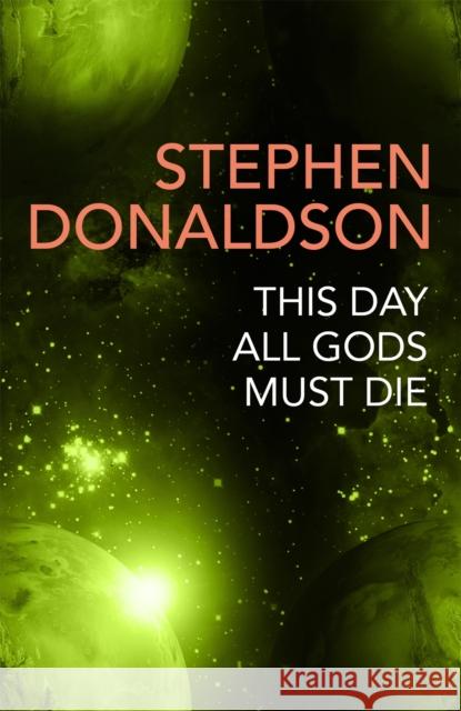 This Day All Gods Die: The Gap Cycle 5 Stephen Donaldson 9781473225558