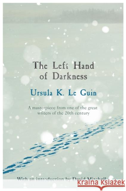 The Left Hand of Darkness: A groundbreaking feminist literary masterpiece Le Guin, Ursula K. 9781473225947