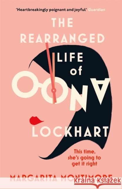 The Rearranged Life of Oona Lockhart: The topsy turvy life affirming adventure Margarita Montimore 9781473227620 Orion Publishing Co