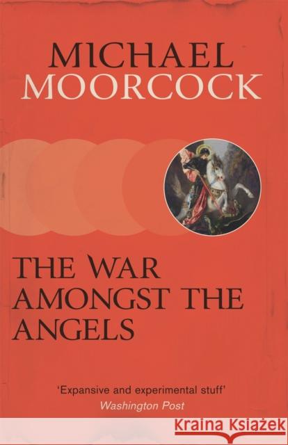 The War Amongst the Angels: A Trilogy Michael Moorcock   9781473228320 Orion Publishing Co