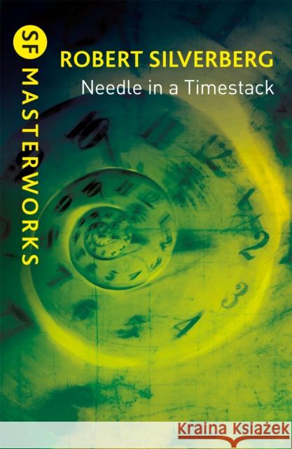 Needle in a Timestack Robert Silverberg 9781473229204 Orion Publishing Co
