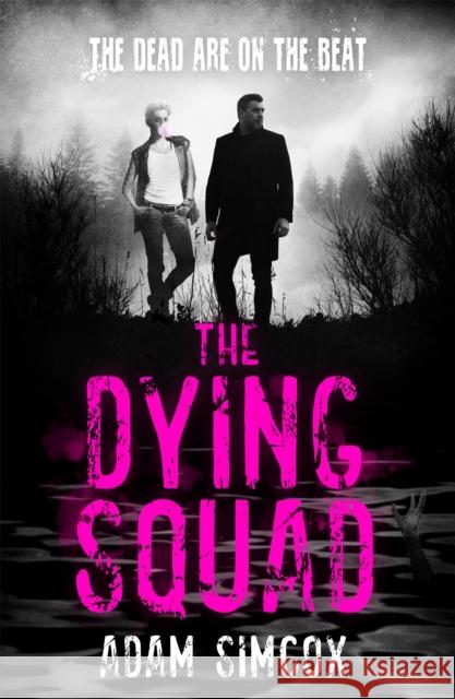 The Dying Squad Adam Simcox 9781473230743 Orion Publishing Co