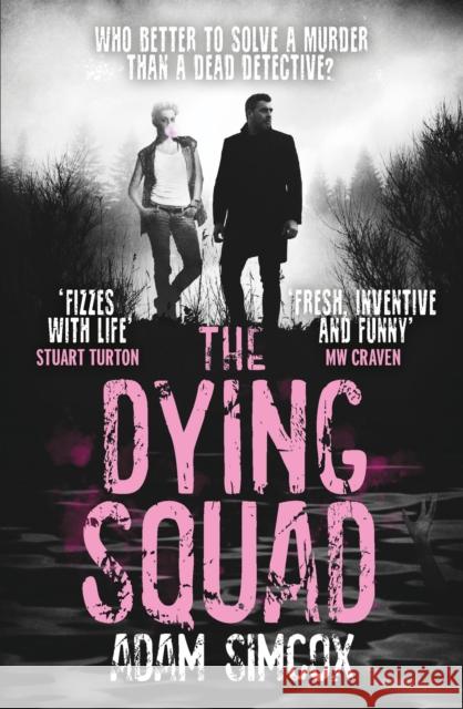 The Dying Squad Adam Simcox 9781473230767