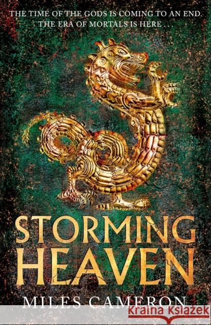 Storming Heaven: The Age of Bronze: Book 2 Miles Cameron 9781473232549