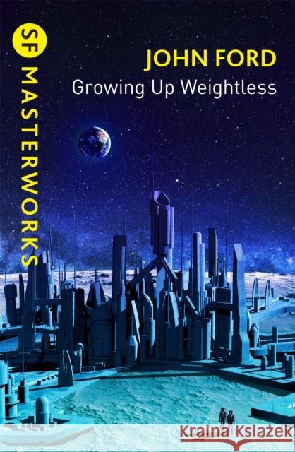 Growing Up Weightless John M. Ford 9781473232822 Orion Publishing Co