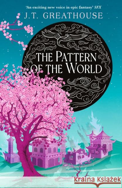 The Pattern of the World: Book Three J.T. Greathouse 9781473232976 Orion Publishing Co