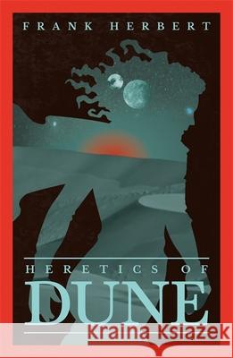 Heretics Of Dune: The inspiration for the blockbuster film Frank Herbert 9781473233799