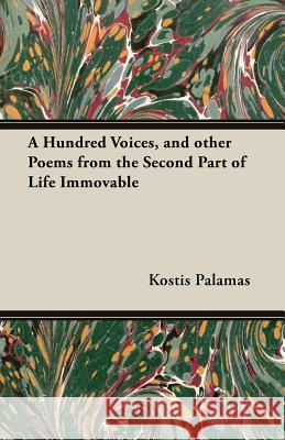 A Hundred Voices, and Other Poems from the Second Part of Life Immovable , Kostis Palamas 9781473302259