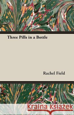 Three Pills in a Bottle Rachel Field 9781473302709 Cousens Press