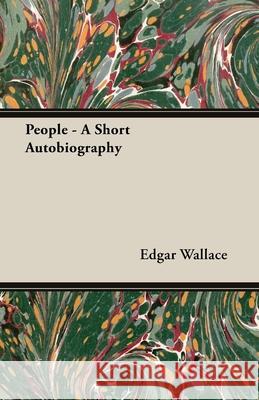 People - A Short Autobiography Edgar Wallace 9781473303096 Yoakum Press