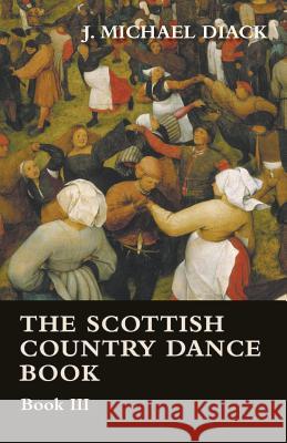 The Scottish Country Dance Book - Book III J. Michael Diack 9781473303713 Walton Press