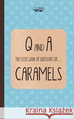 The Little Book of Questions on Caramels (Q & A Series) Two Magpies Publishing 9781473304321 Two Magpies Publishing