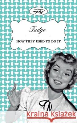 Fudge - How They Used to Do It Two Magpies Publishing 9781473304383 Two Magpies Publishing