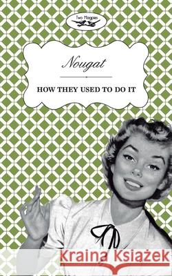Nougat - How They Used to Do It Two Magpies Publishing 9781473304406 Two Magpies Publishing