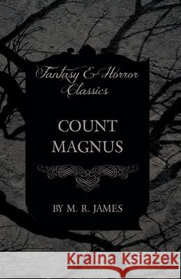 Count Magnus (Fantasy and Horror Classics) M. R. James 9781473305380 Fantasy and Horror Classics