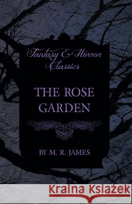 The Rose Garden (Fantasy and Horror Classics) M. R. James 9781473305434 Fantasy and Horror Classics