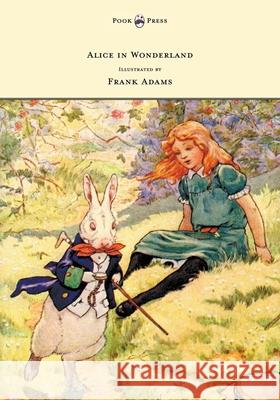 Alice in Wonderland - Illustrated by Frank Adams Lewis Carroll Frank Adams 9781473307049