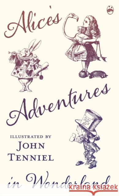 Alice's Adventures in Wonderland - Illustrated by John Tenniel Lewis Carroll John Tenniel 9781473307483 Pook Press