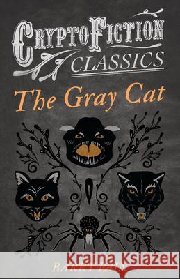 The Gray Cat (Cryptofiction Classics - Weird Tales of Strange Creatures) Pain, Barry 9781473307711 Cryptofiction Classics