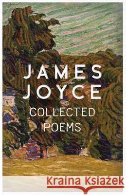 James Joyce - Collected Poems James Joyce   9781473312456 Ragged Hand - Read & Co.