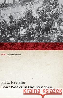 Four Weeks in the Trenches: The War Story of a Violinist (WWI Centenary Series) Fritz Kreisler 9781473313774