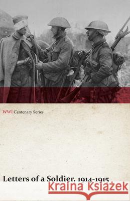 Letters of a Soldier, 1914-1915 (WWI Centenary Series) Anon 9781473314351