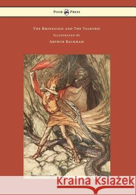 The Rhinegold and the Valkyrie - The Ring of the Niblung - Volume I - Illustrated by Arthur Rackham Professor Richard Wagner (Princeton, MA) Arthur Rackham  9781473319257 Pook Press