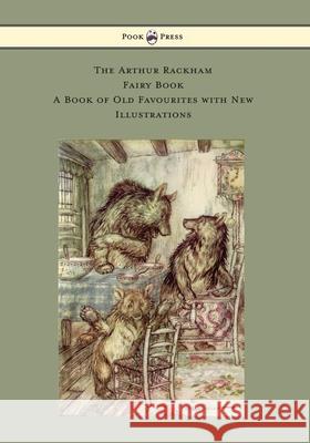 The Arthur Rackham Fairy Book - A Book of Old Favourites with New Illustrations Various Arthur Rackham  9781473319349 Pook Press