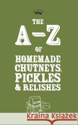 A-Z of Homemade Chutneys, Pickles and Relishes Two Magpies Publishing   9781473320604 Two Magpies Publishing