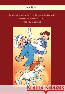 Raggedy Ann and the Golden Butterfly - Illustrated by Johnny Gruelle Johnny Gruelle Johnny Gruelle  9781473320932 Pook Press