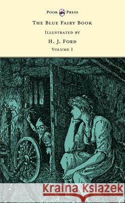 The Blue Fairy Book - Illustrated by H. J. Ford and G. P. Jacomb Hood Lang, Andrew 9781473322158 Pook Press