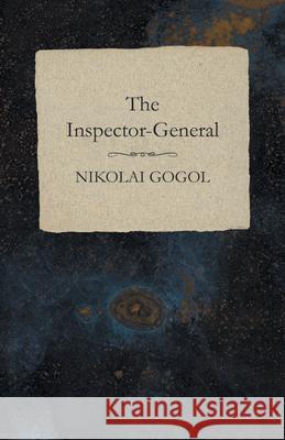 The Inspector-General Nikolai Gogol 9781473322257 Read Books