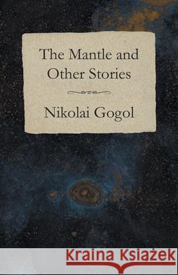 The Mantle and Other Stories Nikolai Gogol 9781473322264